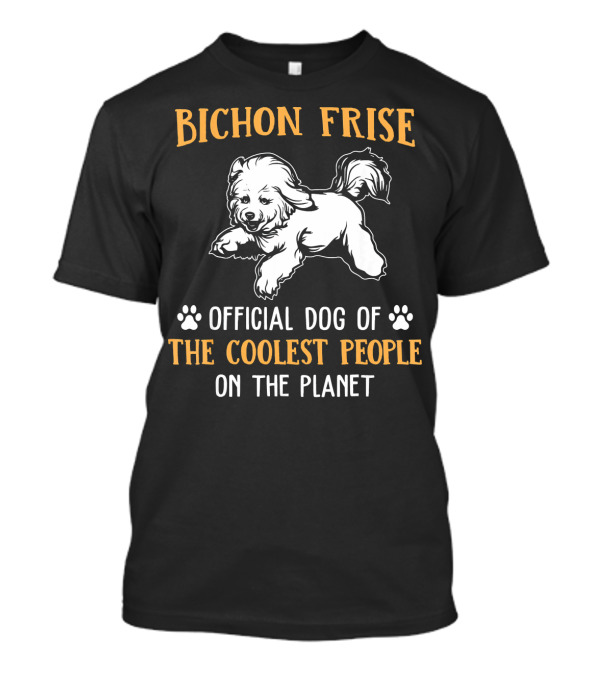 Bichon Frise Official Dog Of The Coolest People On The Planet T-Shirt