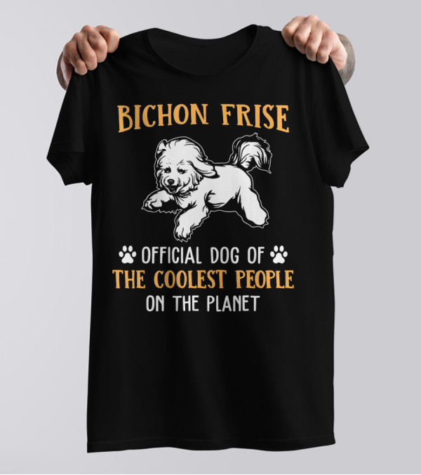 Bichon Frise Official Dog Of The Coolest People On The Planet T-Shirt