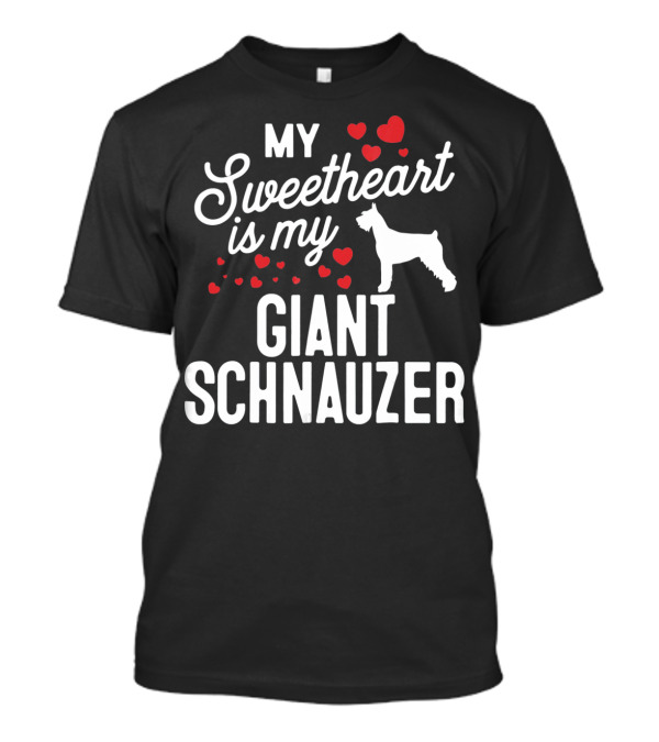 My Sweetheart Is My Giant Schnauzer With Hearts T-Shirt