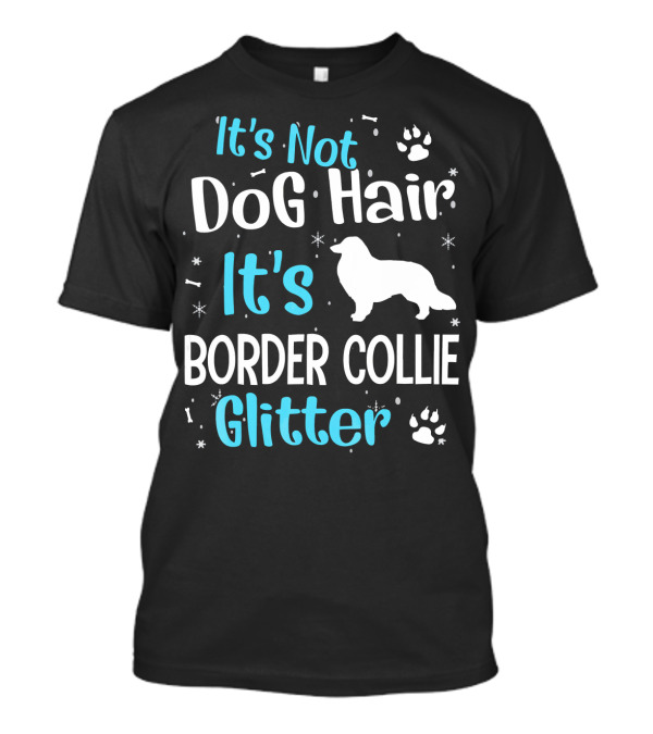 It's Not Dog Hair It's Border Collie Glitter With Paw Prints T-Shirt