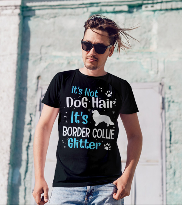 It's Not Dog Hair It's Border Collie Glitter With Paw Prints T-Shirt