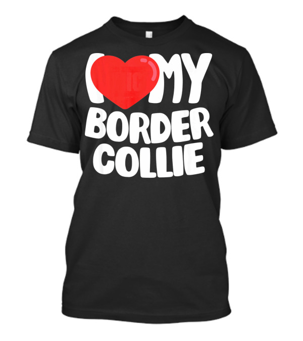 I Love My Border Collie T-Shirt