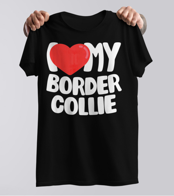 I Love My Border Collie T-Shirt