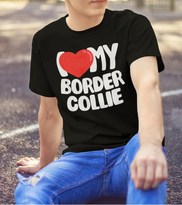 I Love My Border Collie T-Shirt