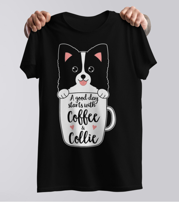 A Good Day Starts With Coffee And Collie T-Shirt