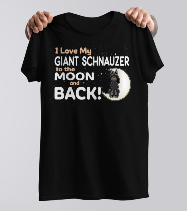I Love My Giant Schnauzer To The Moon And Back T-Shirt