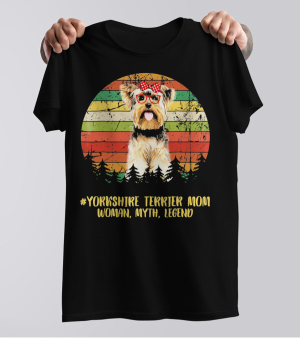 YORKSHIRE TERRIER MOM Woman Myth Legend T-Shirt