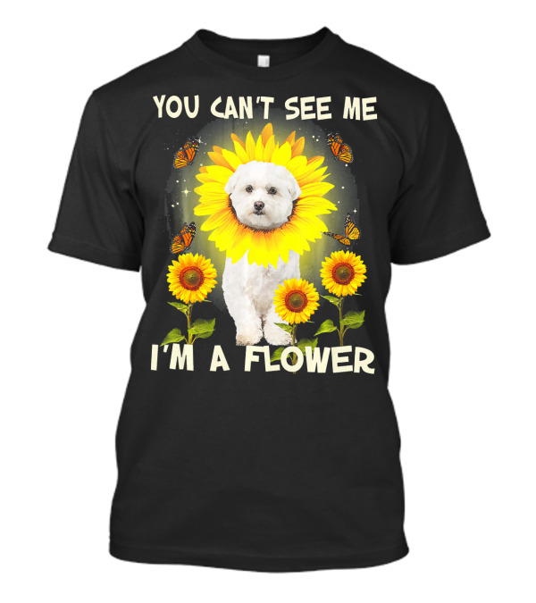 You Can't See Me I'm A Flower Sunflower Bichon With Butterflies T-Shirt