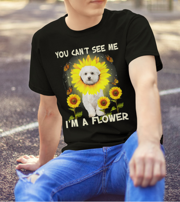 You Can't See Me I'm A Flower Sunflower Bichon With Butterflies T-Shirt