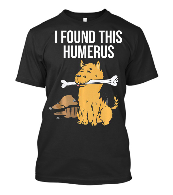 Yorkshire Terrier I Found This Humerus Dog With Bone T-Shirt