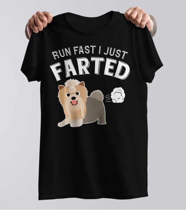 RUN FAST I JUST FARTED Yorkshire Terrier T-Shirt
