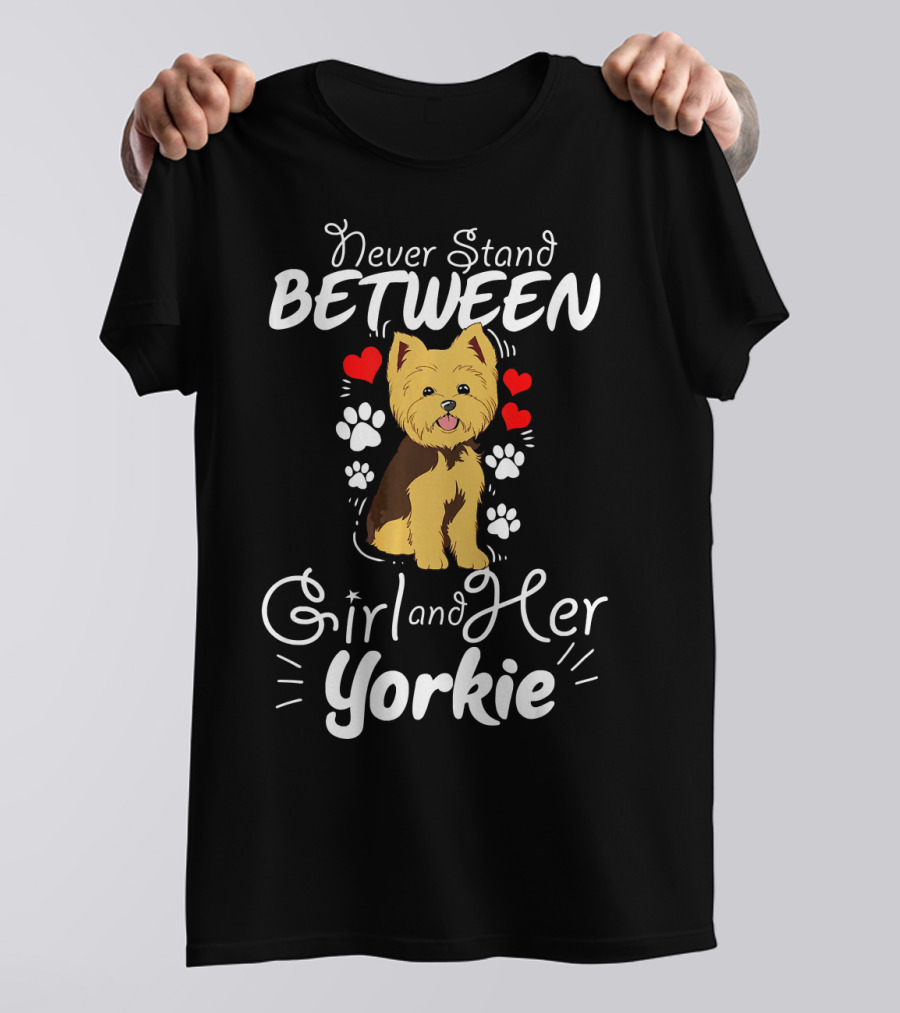 Never Stand Between Girl And Her Yorkie T-Shirt