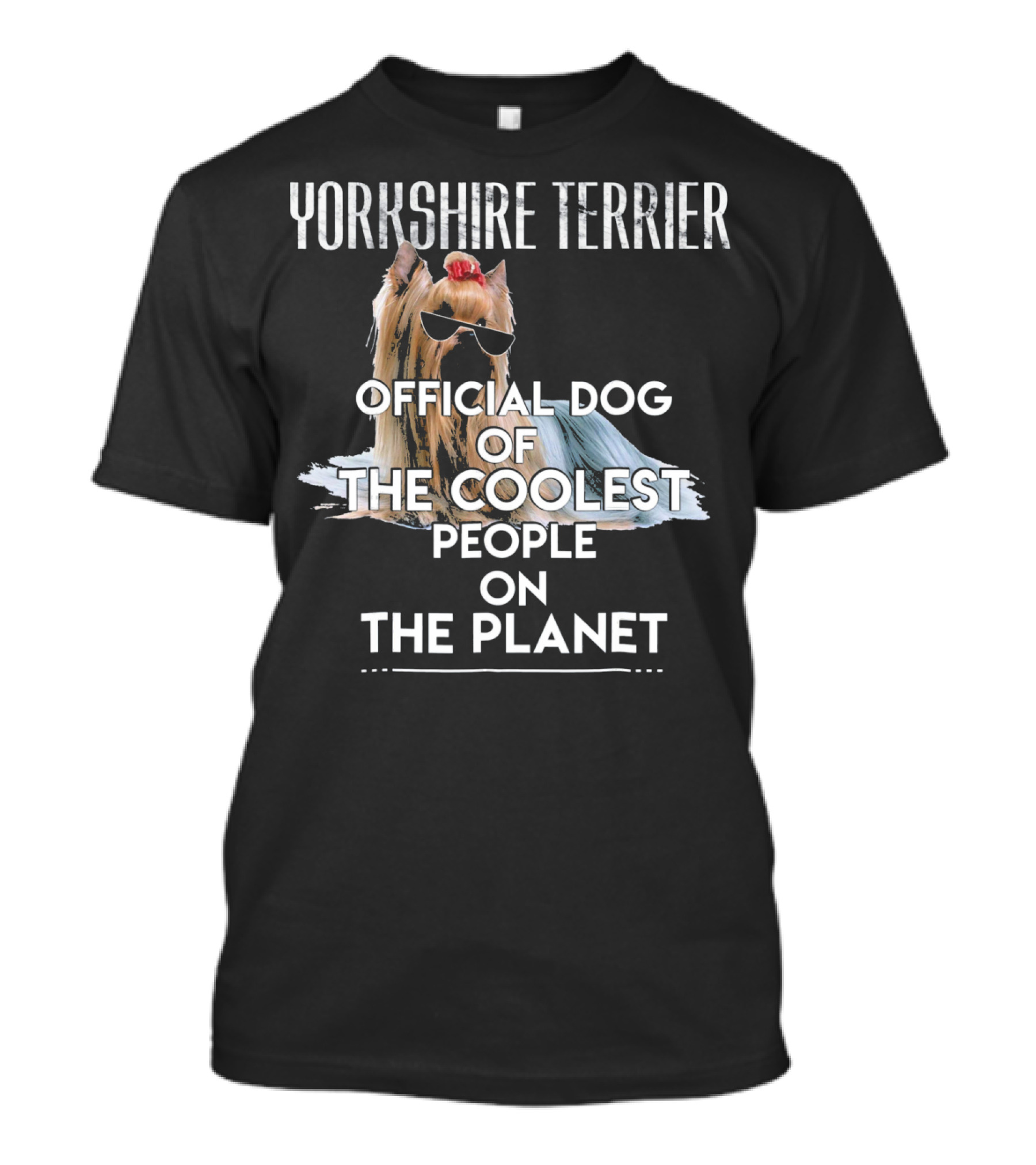 Yorkshire Terrier Official Dog Of The Coolest People On The Planet T-Shirt