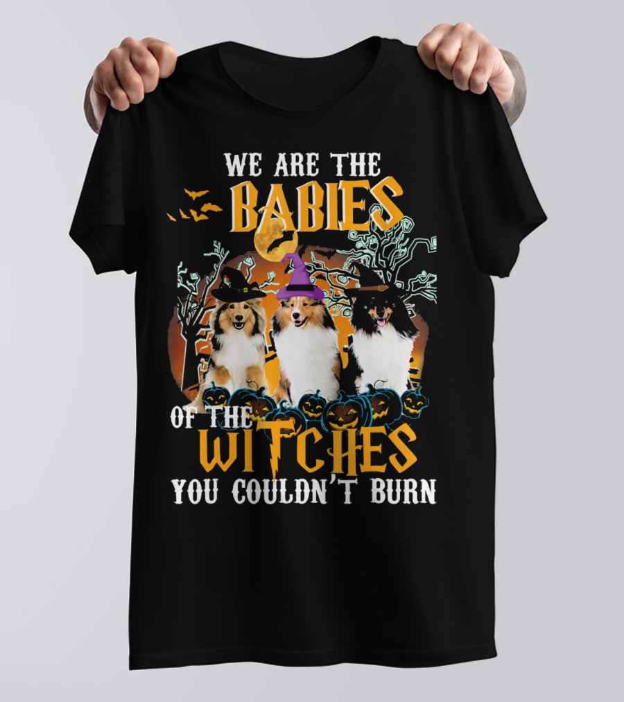 We Are The Babies Of The Witches You Couldn't Burn Halloween Sheltie Dogs T-Shirt
