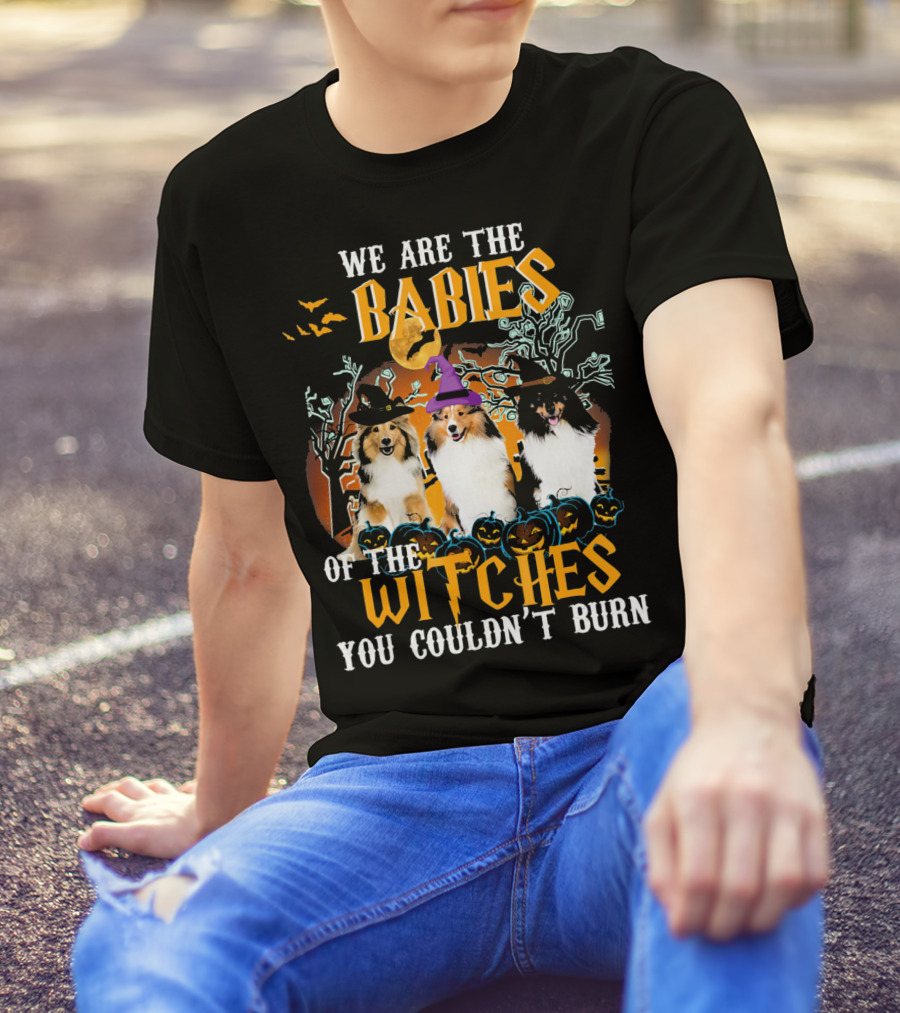 We Are The Babies Of The Witches You Couldn't Burn Halloween Sheltie Dogs T-Shirt