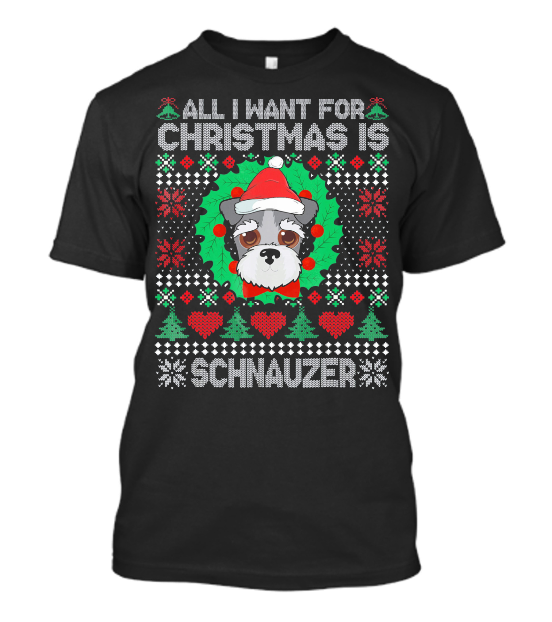 All I Want For Christmas Is Schnauzer Wreath Ugly T-Shirt