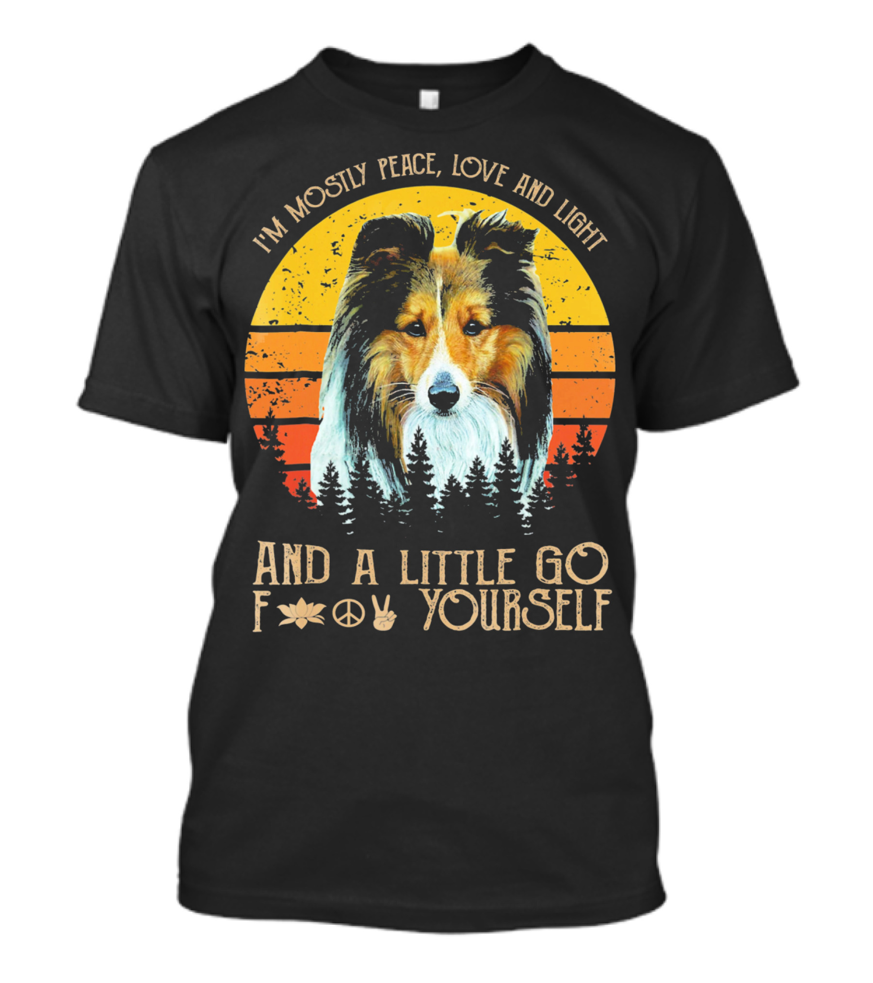 I'm Mostly Peace Love And Light Shetland And A Little Go F Yourself T-Shirt