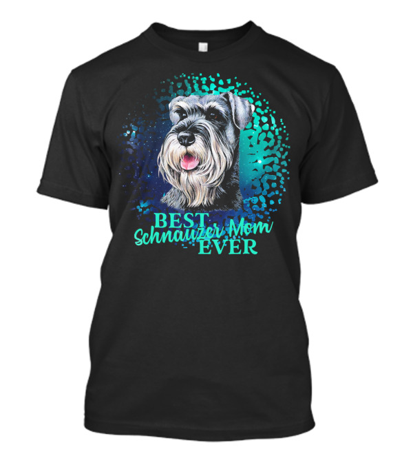 Best Schnauzer Mom Ever Dog Owner T-Shirt