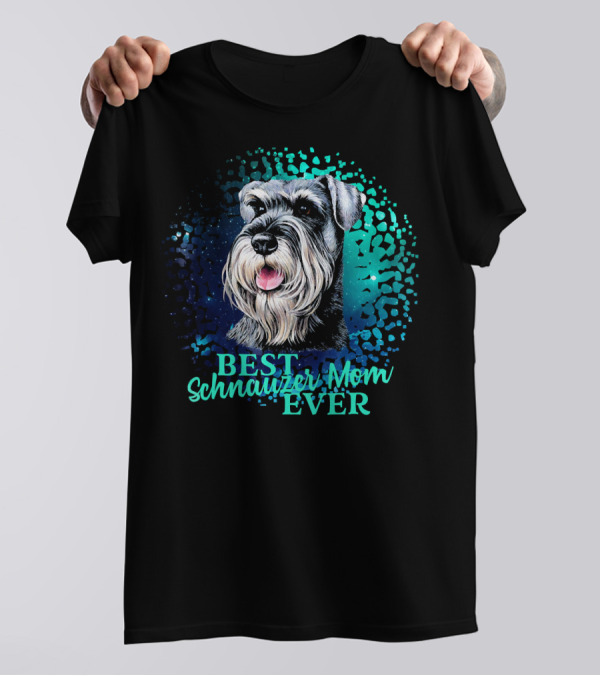 Best Schnauzer Mom Ever Dog Owner T-Shirt