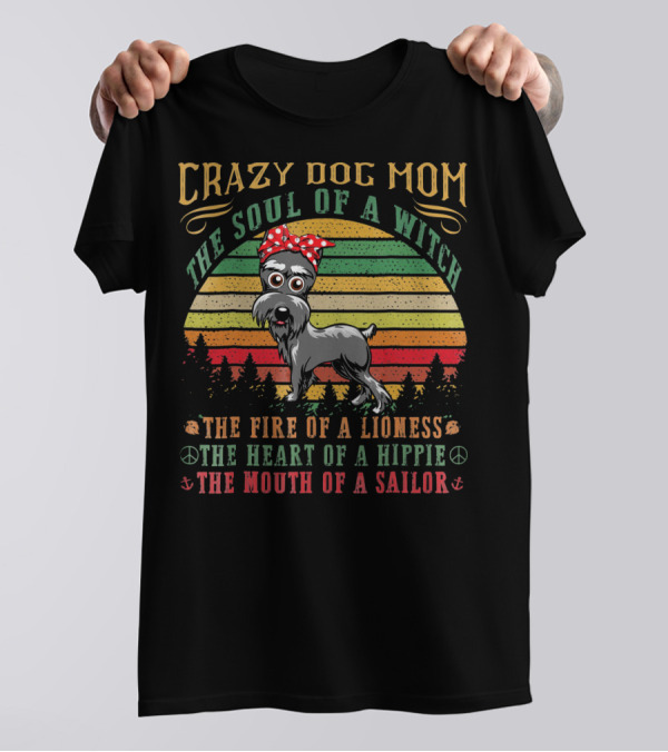 Crazy Dog Mom Soul Of A Witch Fire Of A Lioness Heart Of A Hippie Mouth Of A Sailor T-Shirt