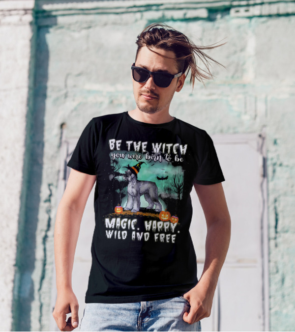 Be The Witch You Were Born To Be Magic Happy Wild And Free Giant Schnauzer Dog T-Shirt