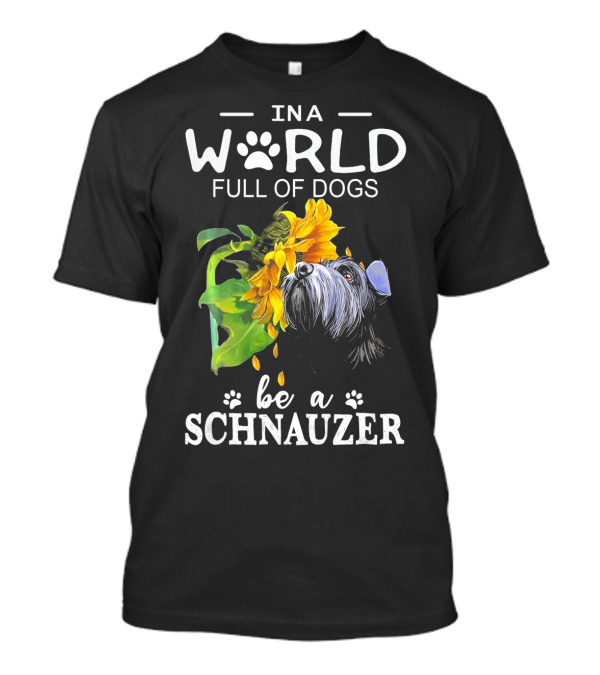 INA World Full Of Dogs Be A Schnauzer T-Shirt