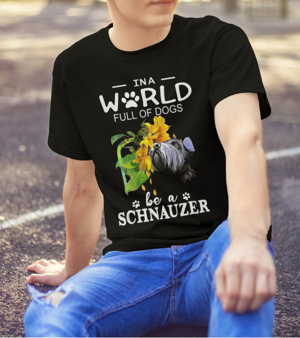 INA World Full Of Dogs Be A Schnauzer T-Shirt