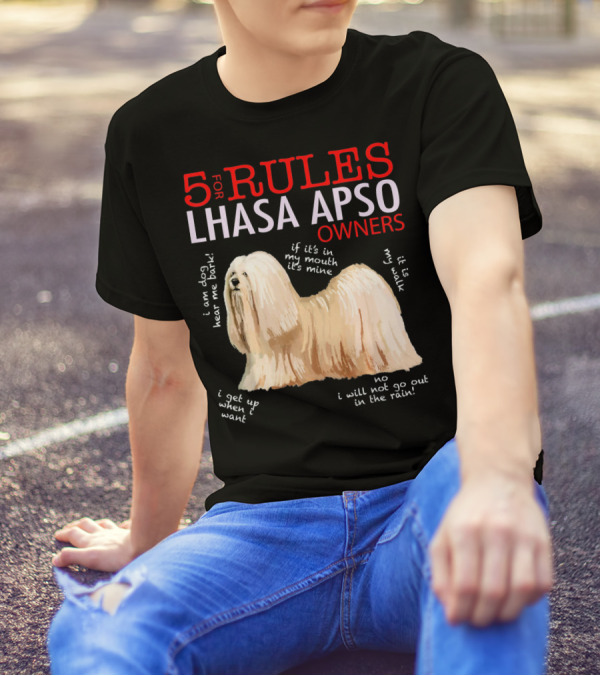 5 Rules Lhasa Apso Owners: Bark, Mine, Walk, Want, No Rain T-Shirt