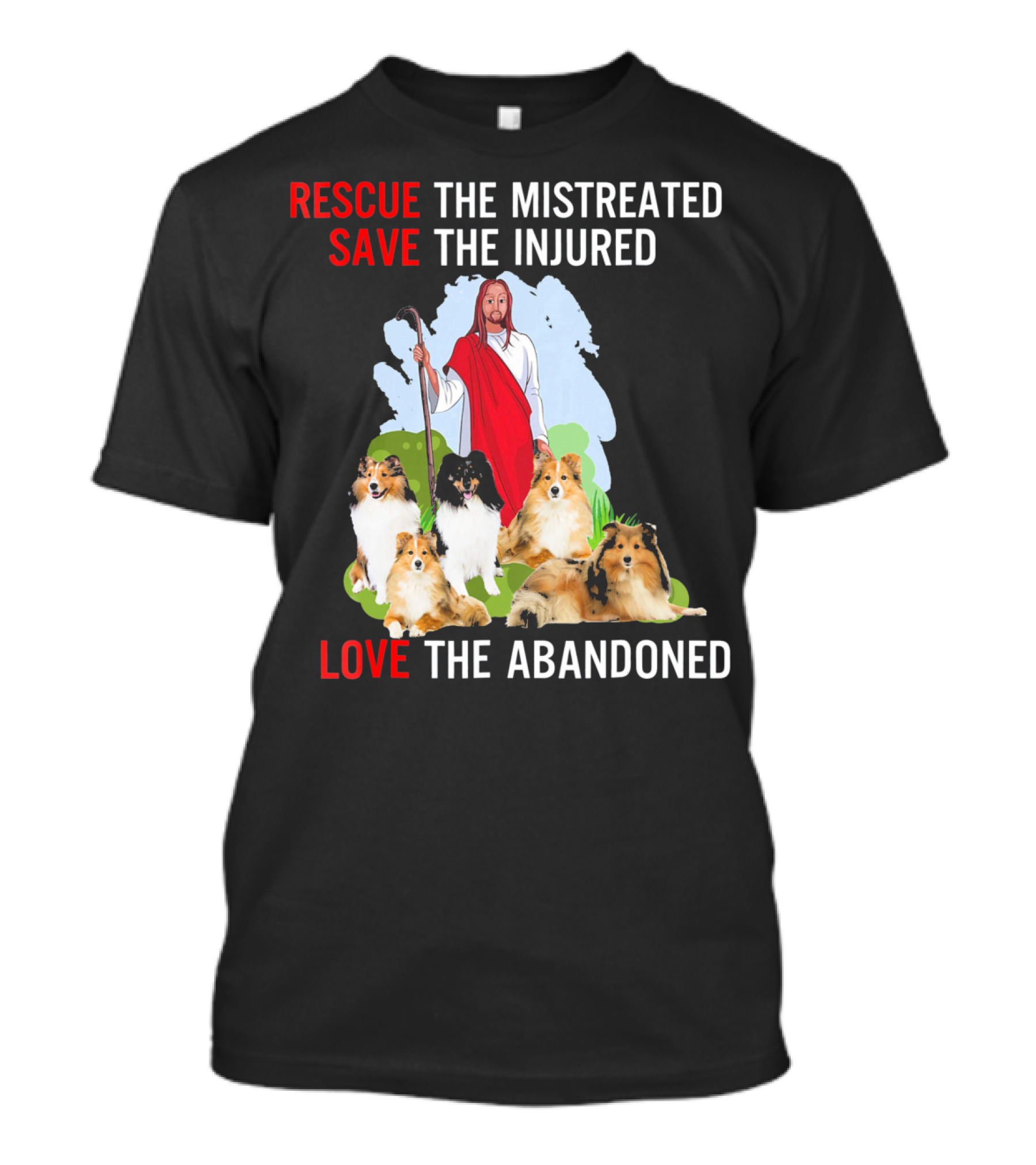 Rescue The Mistreated Save The Injured Love The Abandoned Sheltie Dogs Jesus Shepherd T-Shirt