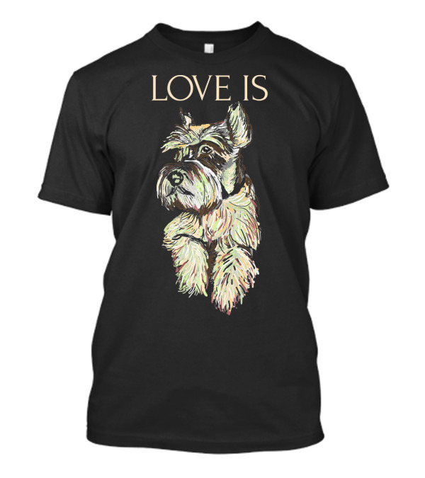 LOVE IS SCHNAUZER DOG T-Shirt