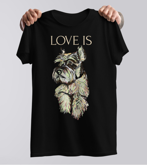 LOVE IS SCHNAUZER DOG T-Shirt