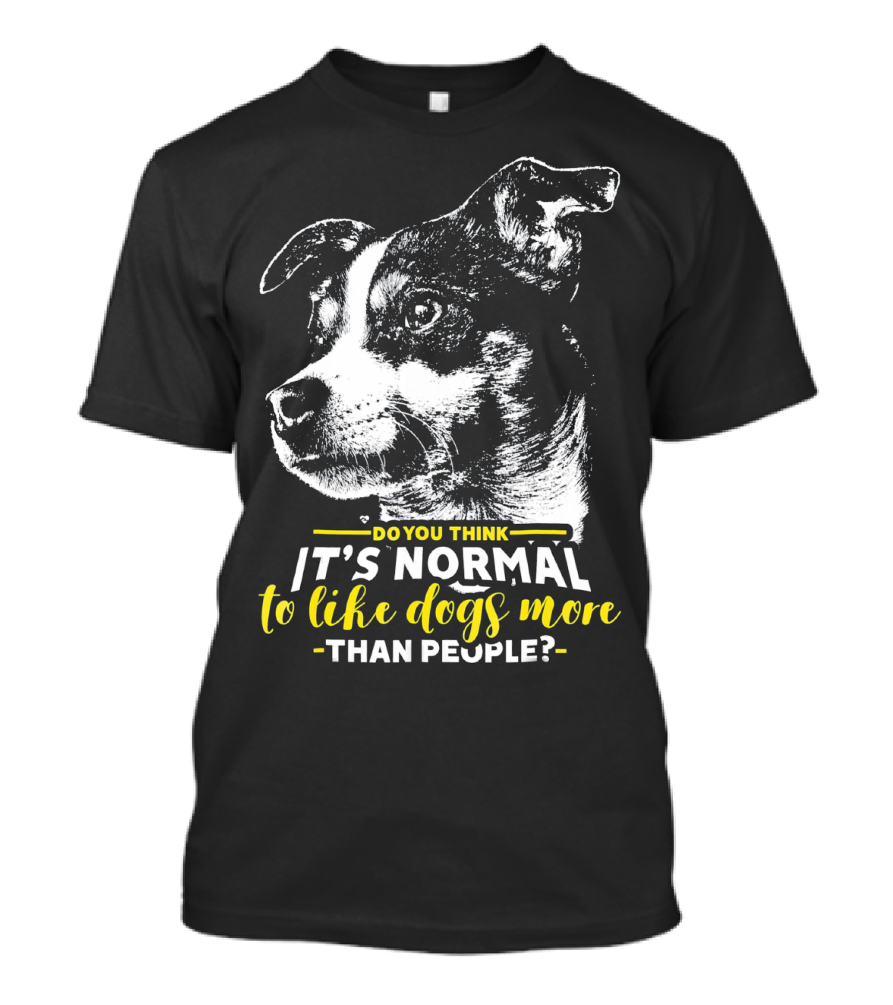 Do You Think It's Normal To Like Dogs More Than People Rat Terrier T-Shirt