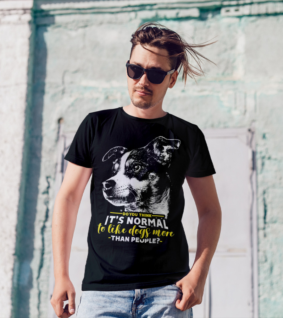 Do You Think It's Normal To Like Dogs More Than People Rat Terrier T-Shirt