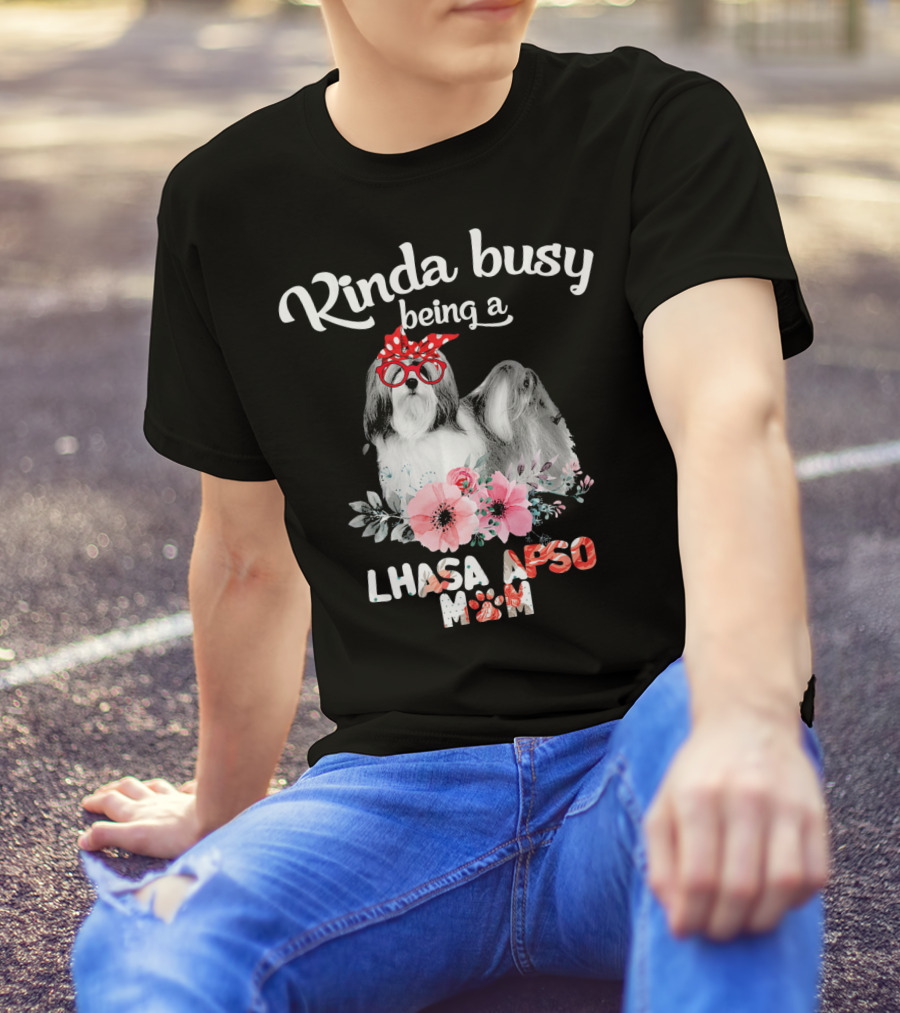 Kinda Busy Being A Lhasa Apso Mom T-Shirt