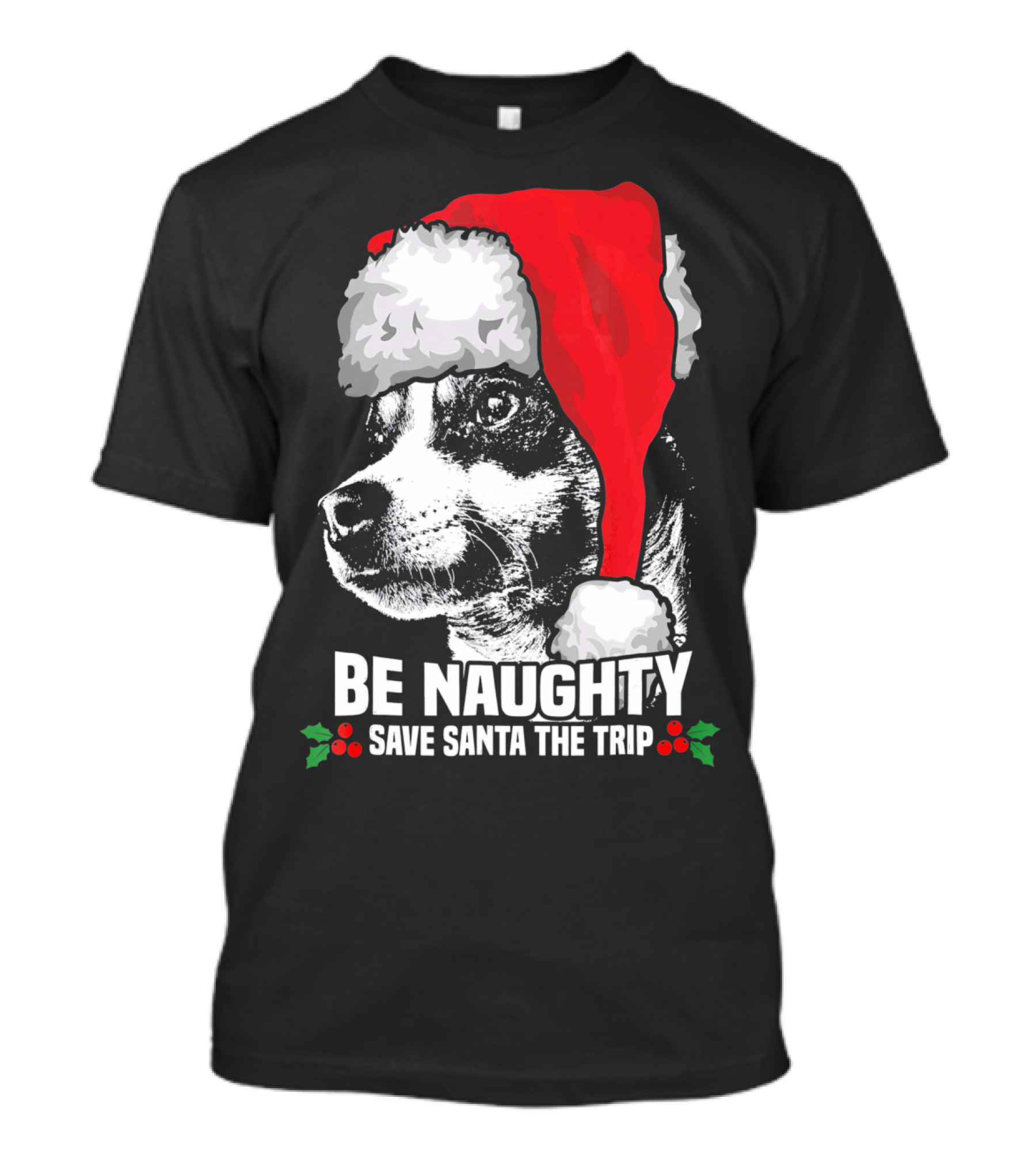 Be Naughty Save Santa The Trip Rat Terrier Santa Hat Holiday Humor T-Shirt