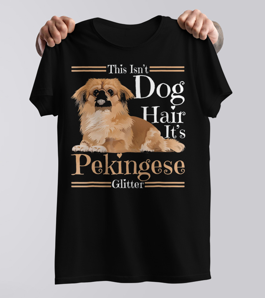 This Isn't Dog Hair It's Pekingese Glitter T-Shirt