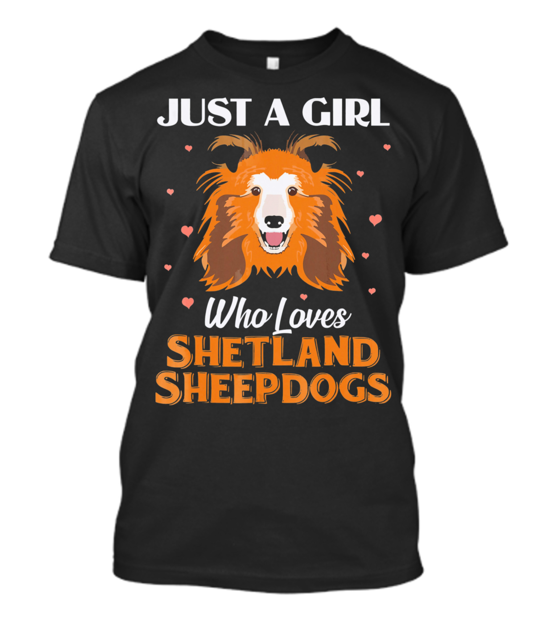 JUST A GIRL WHO LOVES SHETLAND SHEEPDOGS T-Shirt