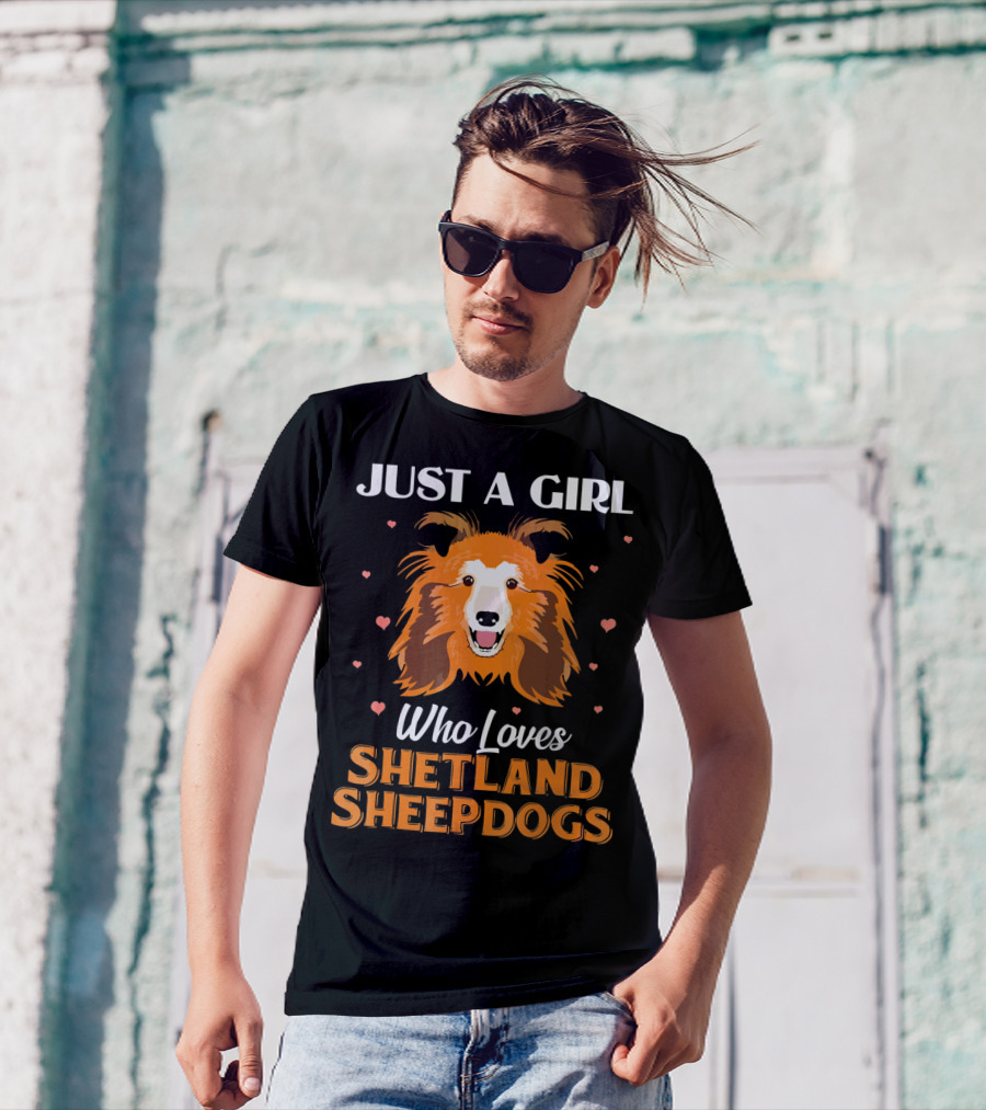 JUST A GIRL WHO LOVES SHETLAND SHEEPDOGS T-Shirt