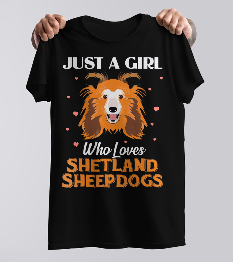 JUST A GIRL WHO LOVES SHETLAND SHEEPDOGS T-Shirt