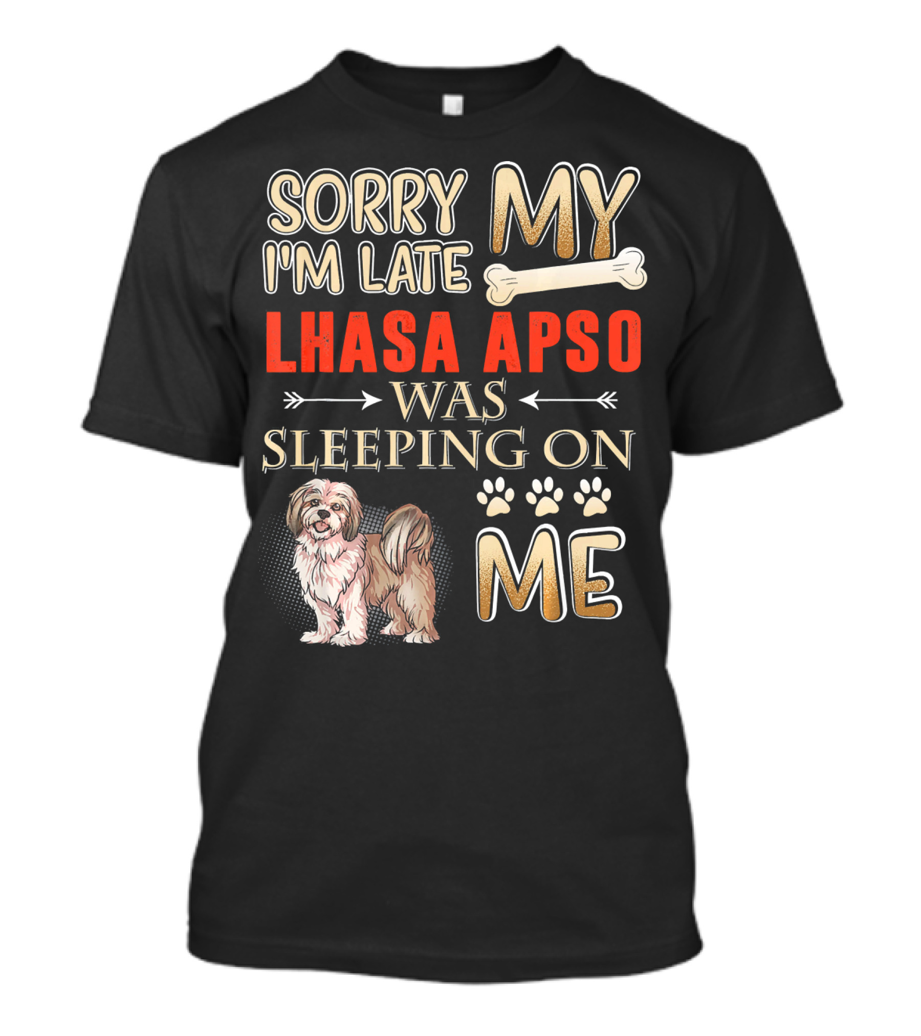 Sorry I'm Late My Lhasa Apso Was Sleeping On Me T-Shirt