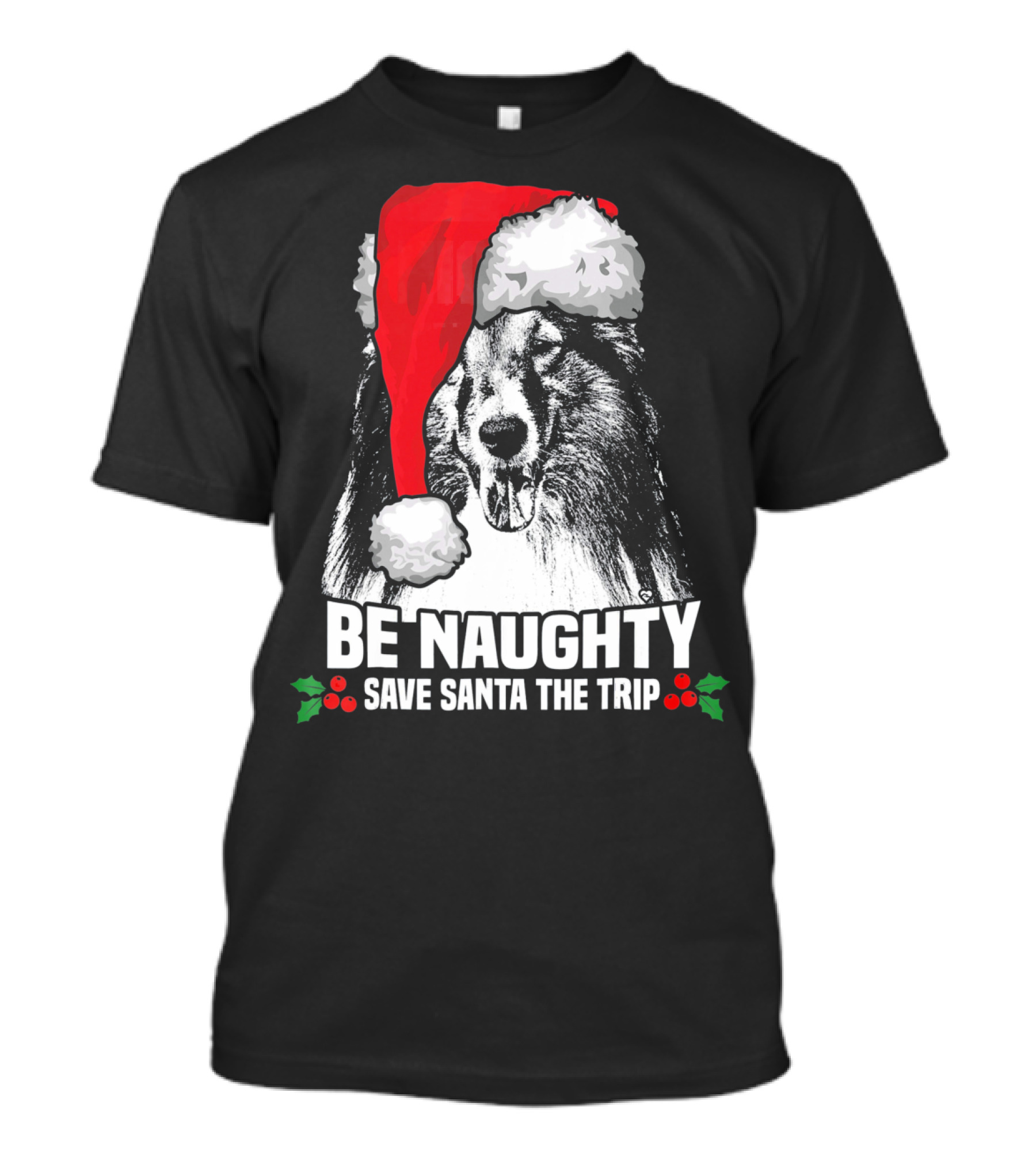 Be Naughty Save Santa The Trip Shetland Sheepdog Santa Hat T-Shirt