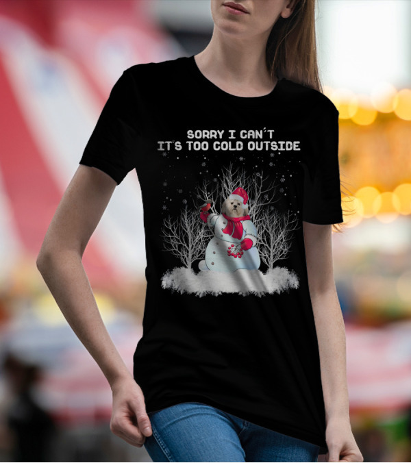 Sorry I Can't It's Too Cold Outside Lhasa Apso Snowman Chr T-Shirt