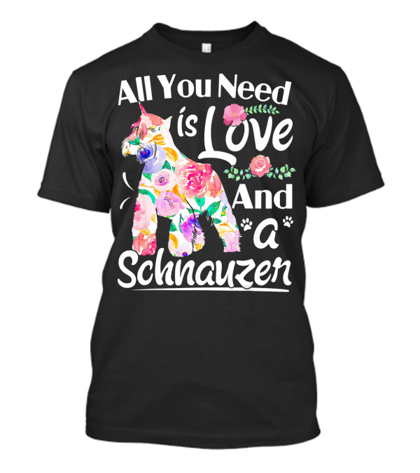 All You Need Is Love And A Floral Schnauzer T-Shirt