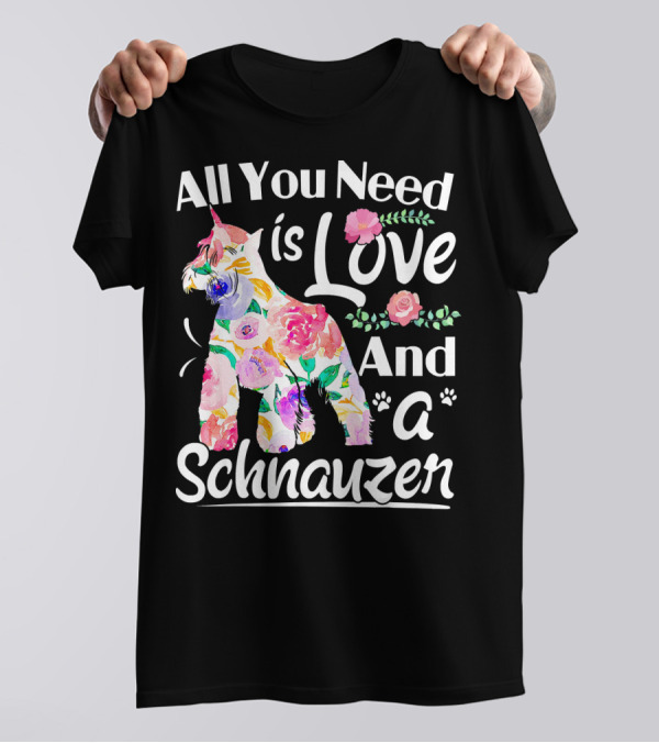 All You Need Is Love And A Floral Schnauzer T-Shirt
