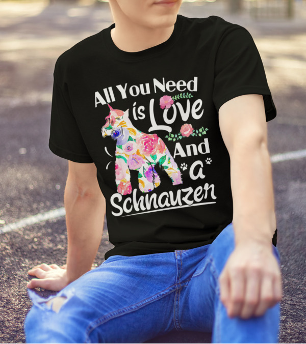 All You Need Is Love And A Floral Schnauzer T-Shirt
