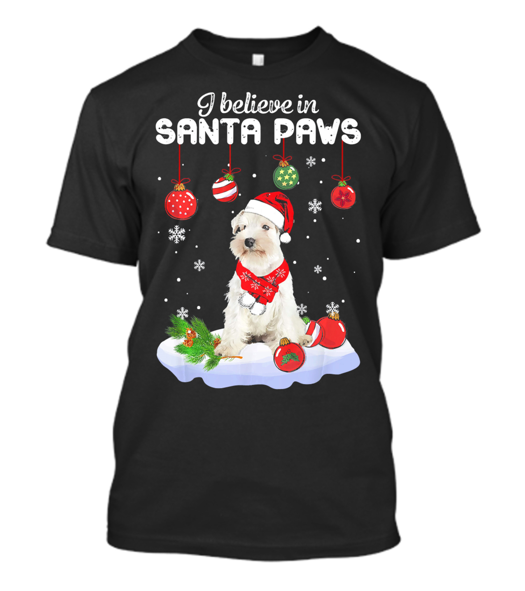 I Believe In Santa Paws Miniature Schnauzer Christmas Decor With Snowflakes And Ornaments T-Shirt