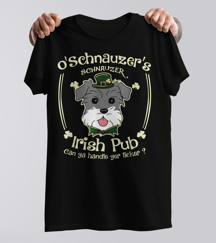 O'Schnauzer's Schnauzer Irish Pub Can Ya Handle Yer Licker St Patricks Day T-Shirt
