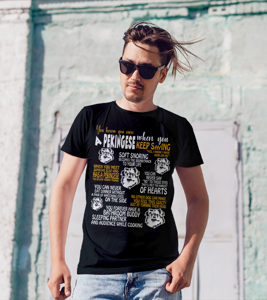 You Knew You Own A Pekingese When You Keep Saying Soft Snoring Becomes The Soundtrack Of Your Life T-Shirt