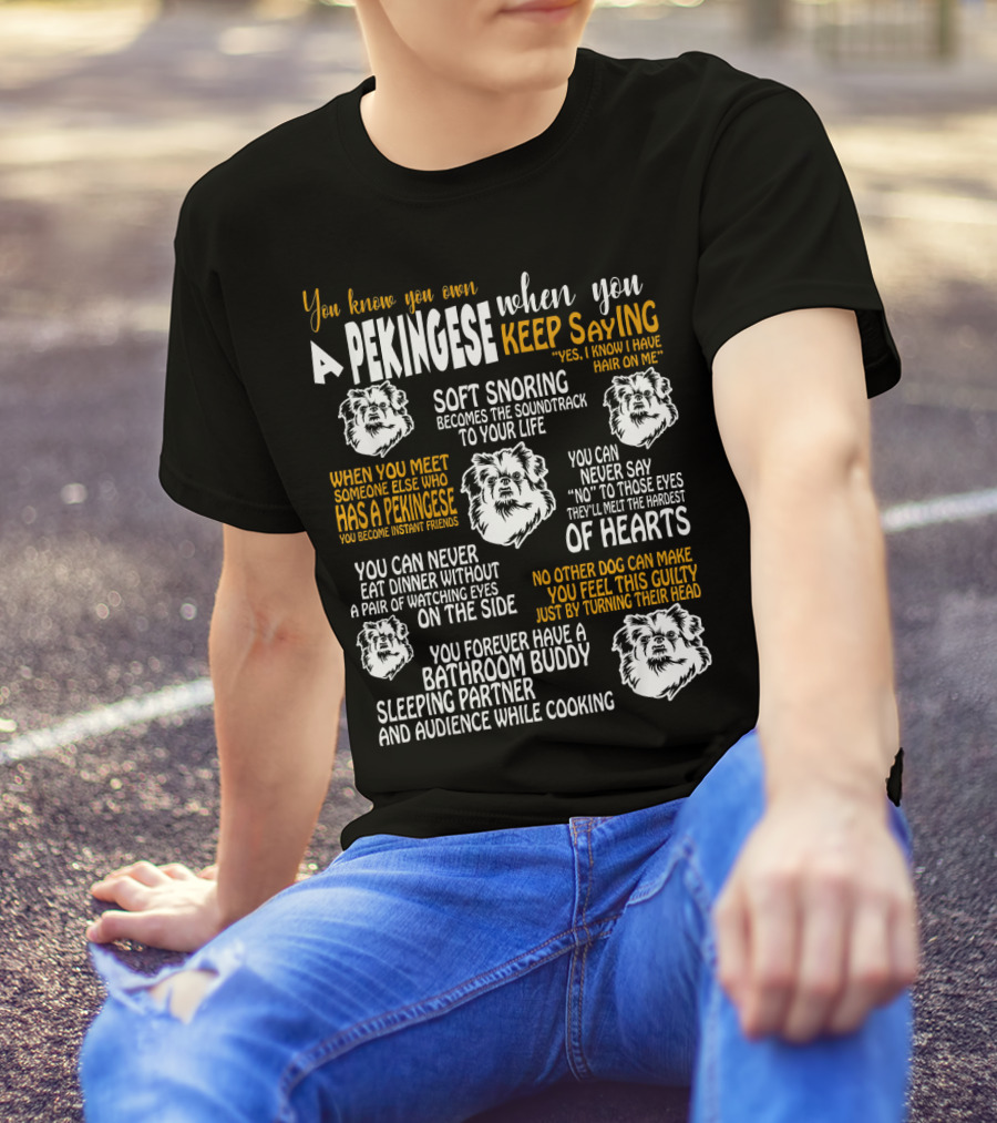 You Knew You Own A Pekingese When You Keep Saying Soft Snoring Becomes The Soundtrack Of Your Life T-Shirt
