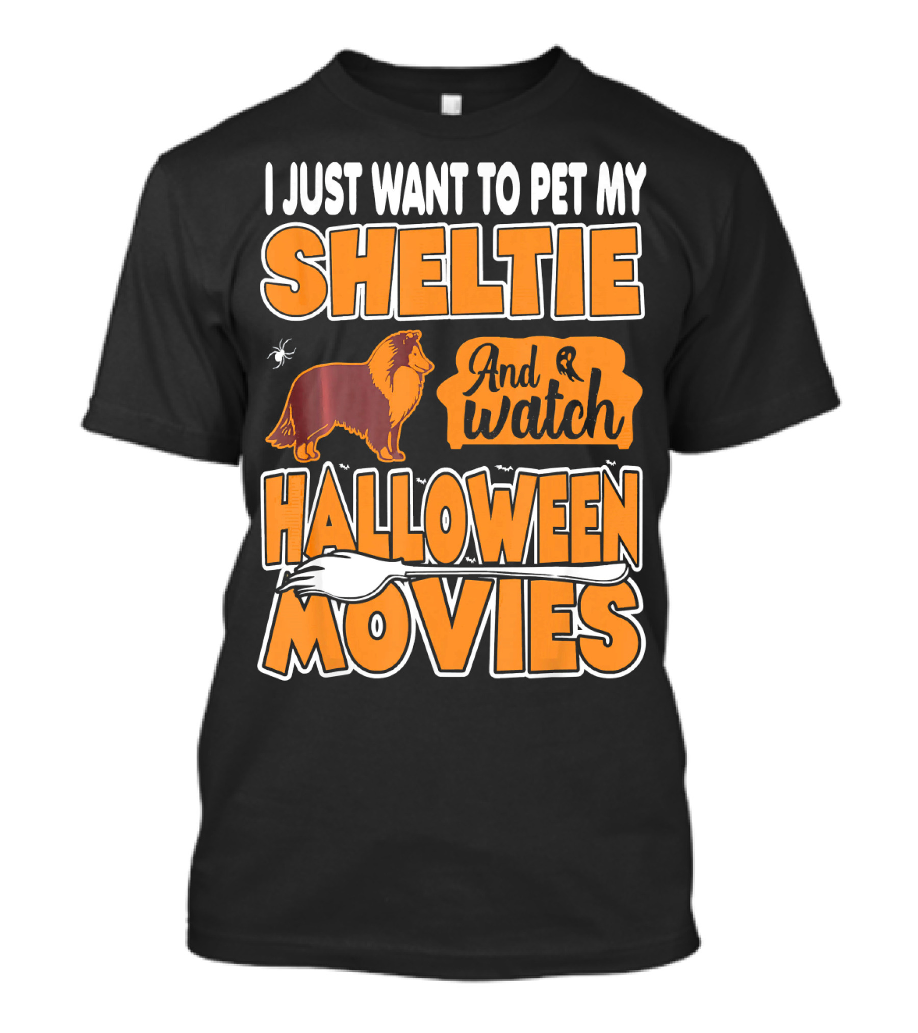 I Just Want To Pet My Sheltie And Watch Halloween Movies T-Shirt